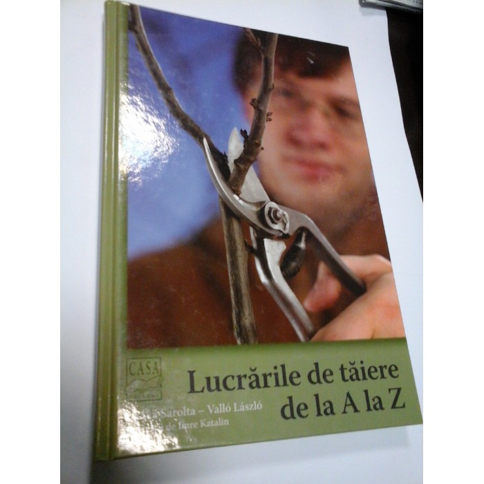 LUCRARILE DE TAIERE DE LA A LA Z - CZAKA SAROLTA - VALLO LASZLO